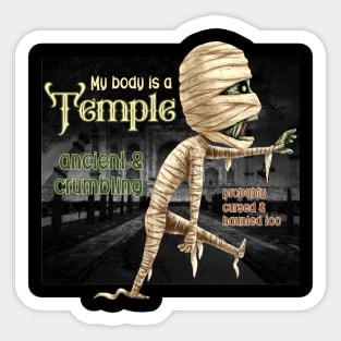 My body is a Temple ancient & crumbling probably cursed & haunted too Sticker